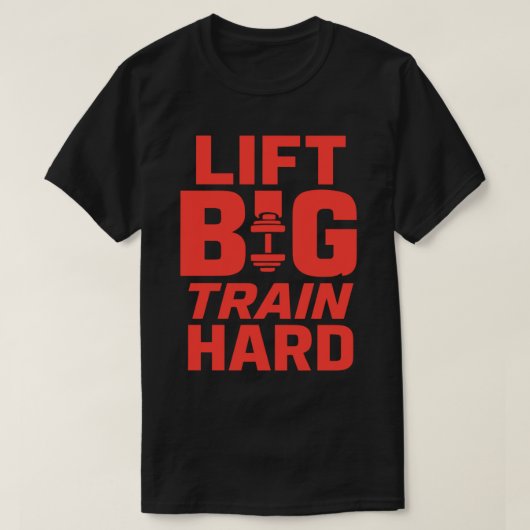Lift Big Train Hard – Gym Motivation T-Shirt (Design voorkant)