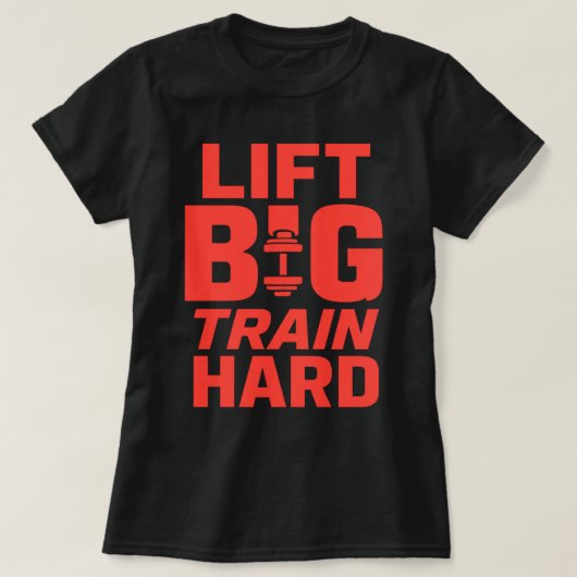 Lift Big Train Hard – Gym Motivation T-Shirt (Design voorkant)