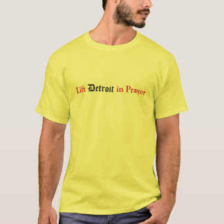 Lift Detroit in Prayer T-shirt
