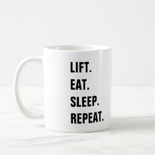 Lift. Eet. Slaap. Herhaal. Koffiemok