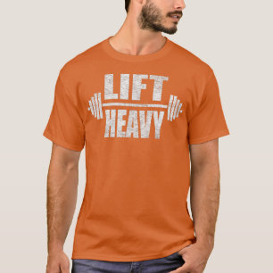 LIFT HEAVY BARBELL GEWICHT LIFT WORKOUT GYM 1 T-SHIRT
