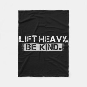 Lift Heavy Be Kind - Grappig Gewichtheffen Fitness Fleece Deken