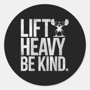 Lift Heavy Be Kind - Grappig Gewichtheffen Fitness Ronde Sticker