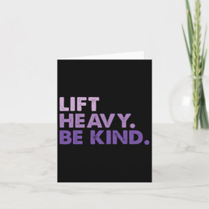 Lift Heavy Be Kind Inspirerend Positieve Vibes Gy Kaart