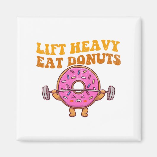 Lift Heavy Eat Donuts Funny Gym Lover Magneet (Voorkant)