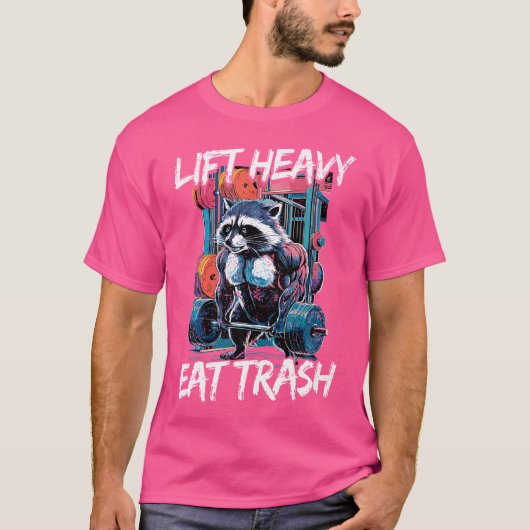 Lift Heavy Eat Trash Gewichtheffen Bodybuilding By T-shirt (Voorkant)