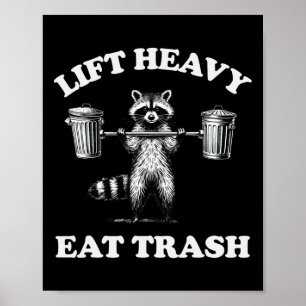 Lift Heavy Eat Trash Gewichtheffen Grappige Workou Poster