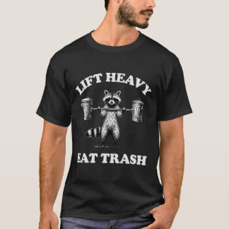 Lift Heavy Eat Trash Gewichtheffen Grappige Workou T-shirt