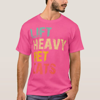 Lift Heavy Pet Cats Gym Workout Gewicht Hefplezier T-shirt
