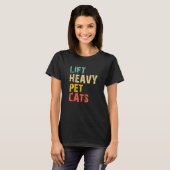 Lift Heavy Pet Cats Gym Workout Weight Lifting Vi T-shirt (Voorkant volledig)