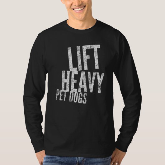 Lift Heavy Pet Dogs Gym Workout 3 T-shirt (Voorkant)