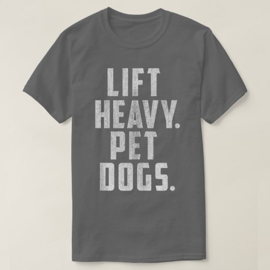 Lift Heavy Pet Dogs Gym & Workout Gift voor gewich T-shirt (Design voorkant)