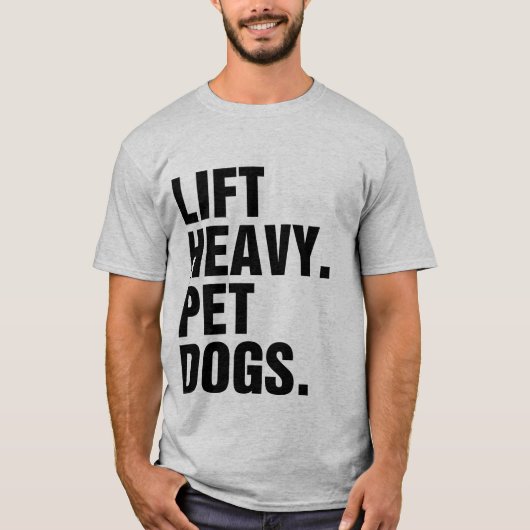 Lift Heavy Pet Dogs T-shirt (Voorkant)