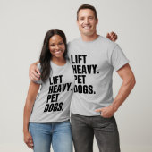 Lift Heavy Pet Dogs T-shirt (Unisex)