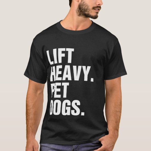 Lift Heavy Pet Dogs T-shirt (Voorkant)