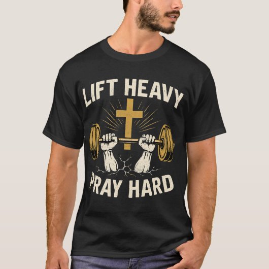 Lift Heavy Pray Hard - Bodybuilding T-shirt (Voorkant)