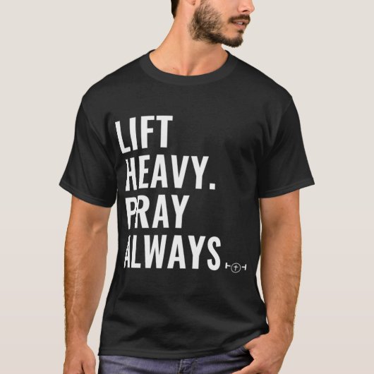 Lift Heavy Pray Weeg altijd Christelijk vet optill T-shirt (Voorkant)