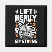 Lift Heavy Sip Sterke Koffie Liefhebber Bodybuildi Magneet (Voorkant)