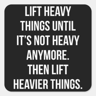 Lift Heavy Things - Novelty Funny Motivatie Gym Vierkante Sticker
