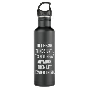 Lift Heavy Things - Novelty Funny Motivatie Gym Waterfles
