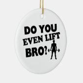 Lift je zelfs Bro? Keramisch Ornament (Rechts)