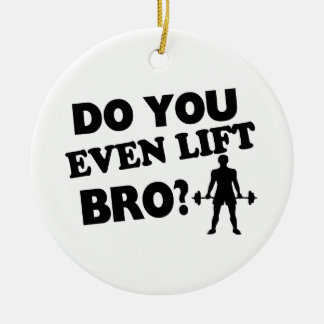 Lift je zelfs Bro? Keramisch Ornament
