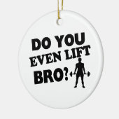 Lift je zelfs Bro? Keramisch Ornament (Links)