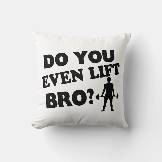 Lift je zelfs Bro? Kussen (Voorkant)