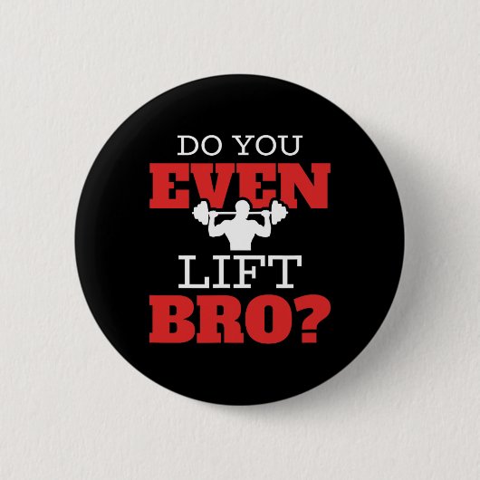 Lift je zelfs Bro Ronde Button 5,7 Cm (Voorkant)