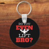 Lift je zelfs Bro Sleutelhanger (Voorkant)