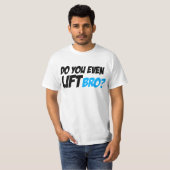 Lift je zelfs Bro T-shirt (Voorkant volledig)