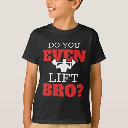Lift je zelfs Bro T-shirt (Voorkant)