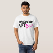 Lift je zelfs Bro T-shirt (Voorkant volledig)