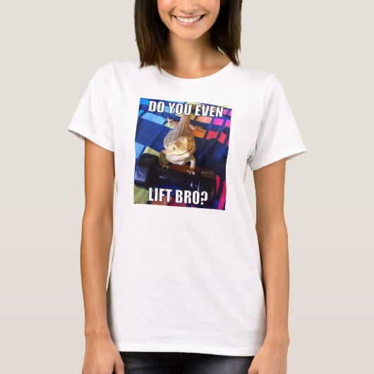 Lift je zelfs Bro? T-shirt (Voorkant)