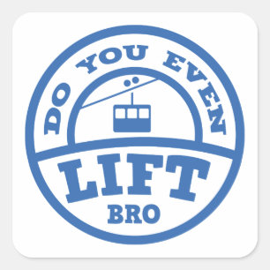 Lift je zelfs Bro? Vierkante Sticker