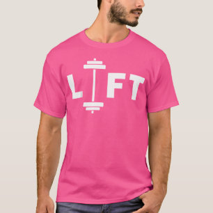 Lift Lifting Barbell Gewichtstraining Motivatie T-shirt