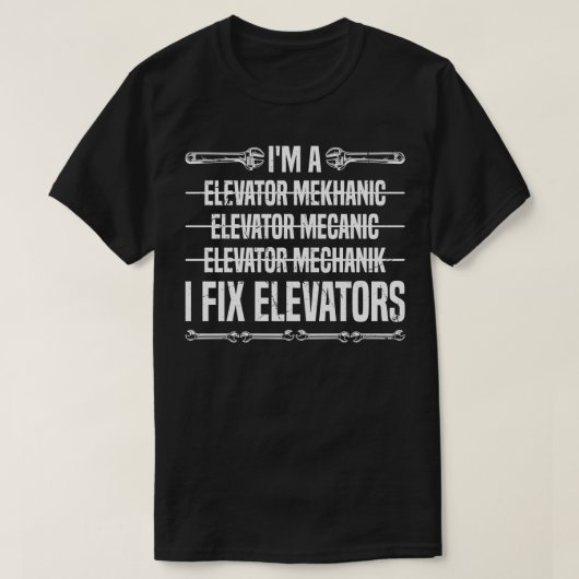 Lift Mechanic I Fix Liften T-shirt (Design voorkant)