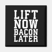 Lift nu, Bacon later - Funny Workout Magneet (Voorkant)