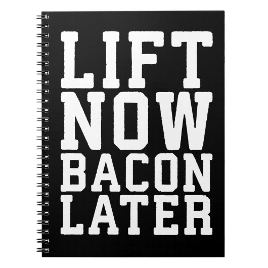 Lift nu, Bacon later - Funny Workout Notitieboek (Voorkant)