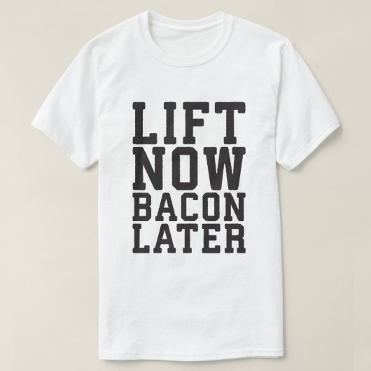 Lift nu, Bacon later - Funny Workout T-shirt (Design voorkant)