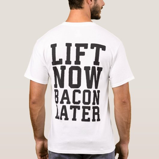 Lift nu, Bacon later - Funny Workout T-shirt (Achterkant)