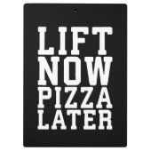 Lift nu, Pizza Later - Funny Novelty Gym Klembord (Achterkant)