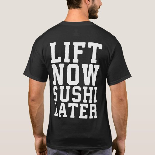 Lift nu, Sushi Later - Carbs - Funny Novelty Gym T-shirt (Achterkant)