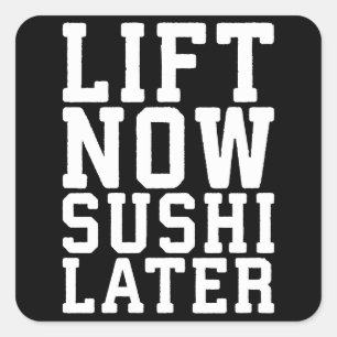 Lift nu, Sushi Later - Carbs - Funny Novelty Gym Vierkante Sticker