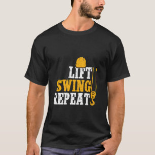 Lift Swing Herhaal - Grappige Kraanmachinist T-shirt