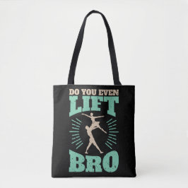 Lift u zelfs Bo Ballet Dancer Mannen? Tote Bag