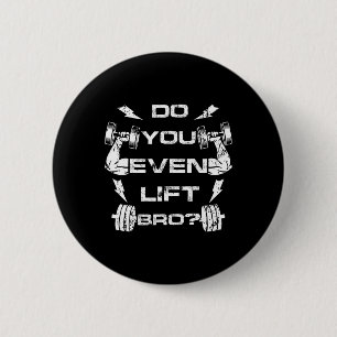 Lift u zelfs Bro Funny Gym Gewichtheffen T-shirt M Ronde Button 5,7 Cm
