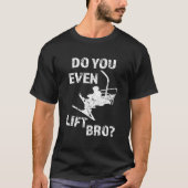 Lift u zelfs bro grappige skihoodie trui S T-shirt (Voorkant)