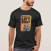 Lift u zelfs Bro I Forklift Driver Logistics op T-shirt (Voorkant)