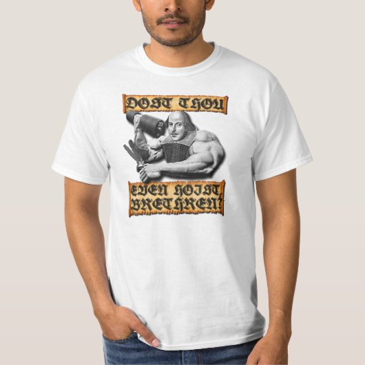 Lift u zelfs Bro Shakespeare Edition T-Shirt (Voorkant)